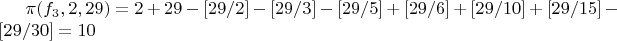 $\pi(f_3,2,29)=2+29-[29/2]-[29/3]-[29/5]+[29/6]+[29/10]+[29/15]-[29/30]=10$