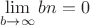 $$\lim\limits_{b\to\infty}^{}bn=0$$