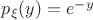 $p_{\xi}(y) = e^{-y}$