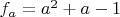 $f_a=a^2+a-1$