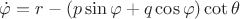 $\dot{\varphi}=r-(p\sin\varphi+q\cos\varphi)\cot\theta$