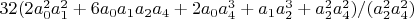 $32 (2 a_0^2 a_1^2+6 a_0 a_1 a_2 a_4+2 a_0 a_4^3+a_1 a_2^3+a_2^2 a_4^2)/(a_2^2 a_4^2)$