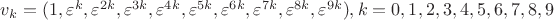 $v_k=(1,\varepsilon^k, \varepsilon^{2k}, \varepsilon^{3k}, \varepsilon^{4k}, \varepsilon^{5k}, \varepsilon^{6k}, \varepsilon^{7k}, \varepsilon^{8k}, \varepsilon^{9k}), k = 0, 1, 2, 3, 4, 5, 6, 7, 8, 9$