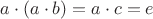 $a\cdot (a\cdot b)=a\cdot c=e$