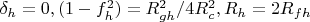 $\delta_h=0, (1-f_h^2)=R_{gh}^2/4R_c^2, R_h=2R_{fh}$