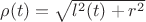$\rho(t)=\sqrt{l^2(t)+r^2}$