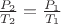 $\frac{P_2}{T_2}=\frac{P_1}{T_1}$