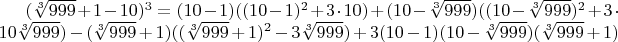 $(\sqrt[3]{999}+1-10)^3=(10-1)((10-1)^2+3\cdot10)+(10-\sqrt[3]{999})((10-\sqrt[3]{999})^2+3\cdot10\sqrt[3]{999})-(\sqrt[3]{999}+1)((\sqrt[3]{999}+1)^2-3\sqrt[3]{999})+3(10-1)(10-\sqrt[3]{999})(\sqrt[3]{999}+1)$
