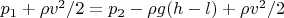 $p_1+\rho v^2/2=p_2-\rho g(h-l)+\rho v^2/2$
