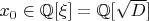 $x_0\in {\mathbb Q}[\xi]={\mathbb Q}[\sqrt{D}]$
