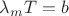 $\lambda_m T = b$