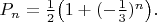 $P_n=\frac12\big(1+(-\frac13)^n\big).$