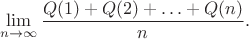 $$
\lim_{n \to \infty} \frac{Q(1)+Q(2)+\ldots+Q(n)}{n}.
$$