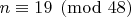 $n\equiv 19\pmod{48}$