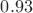 $0.93$