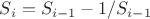 $S_i=S_{i-1}-1/S_{i-1}$