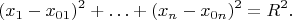 $$(x_1-x_{01})^2+\ldots+(x_n-x_{0n})^2=R^2.$$