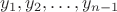 $y_1,y_2,\ldots,y_{n-1}$