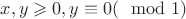 $x,y \geqslant 0, y \equiv 0 (\mod 1)$