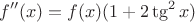 $$f''(x)=f(x)(1+2\tg^2x)$$