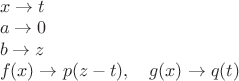 $\begin{array}{l}x\to t\\a\to 0\\b\to z\\f(x)\to p(z-t),\quad g(x)\to q(t)\end{array}$
