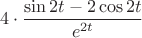 $$4\cdot\dfrac{\sin 2t-2\cos 2t}{e^{2t}}$$