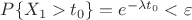 $P\{X_1>t_0\}=e^{-\lambda t_0}<\varepsilon$ $P\{X_1>t_0\}=e^{-\lambda t_0}<\varepsilon$