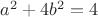 \( a^2 + 4b^2 = 4 \)