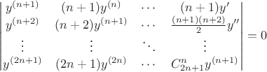 $$\begin{vmatrix}
   y^{(n+1)} & (n+1)y^{(n)} & \cdots & (n+1)y' \\
   y^{(n+2)} & (n+2)y^{(n+1)} & \cdots & \frac{(n+1)(n+2)}{2}y'' \\
   \vdots  & \vdots  & \ddots & \vdots  \\
   y^{(2n+1)} & (2n+1)y^{(2n)} & \cdots & C^n_{2n+1}y^{(n+1)}
  \end{vmatrix}=0$$