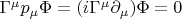 $\Gamma^\mu p_\mu\Phi=(i\Gamma^\mu\partial_\mu)\Phi=0$