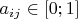 $a_{ij}\in [0; 1]$