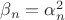 $\beta_n=\alpha_n^2$