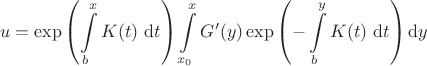 $$
u =\exp \left( \int \limits_b^x K(t) \ \mathrm dt \right) \int \limits_{x_0}^x G'(y) \exp \left(- \int \limits_b^y K(t) \ \mathrm dt \right) \mathrm dy
$$