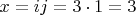 $x = i j = 3\cdot 1 = 3$