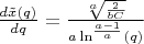 $\frac{d\tilde x(q)}{dq}=\frac{\sqrt[a]{\frac{2}{bC}}}{a\ln^{\frac{a-1}{a}}(q)}$