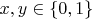 $x,y \in \left\lbrace 0, 1\right\rbrace$