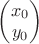 $\begin{pmatrix}x_0\\y_0\end{pmatrix}$