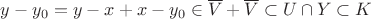 $y-y_0=y-x+x-y_0\in\overline{V}+\overline{V}\subset U\cap Y\subset K$ $y-y_0=y-x+x-y_0\in\overline{V}+\overline{V}\subset U\cap Y\subset K$