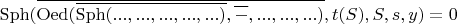 $\operatorname{Sph}(\overline{\operatorname{Oed}(\overline{\operatorname{Sph}(..., ..., ..., ..., ...)}, \overline{-}, ..., ..., ...)}, t(S), S, s, y) = 0$