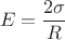 $$E=\frac{2\sigma}{R}$$