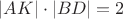 $|AK| \cdot |BD|=2$