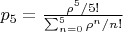 $p_5=\frac{\rho^5/5!}{\sum_{n=0}^{5} \rho^n/n!}$