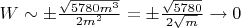 $W \sim \pm\frac{\sqrt{5780m^3}}{2m^2} = \pm \frac{\sqrt{5780}}{2\sqrt{m}} \to 0$