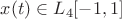 $x(t) \in L_{4}[-1,1]$