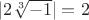 $|2\sqrt [3]{-1}|=2 $