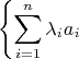$$\left\{ \sum\limits_{i=1}^n \lambda_i a_i