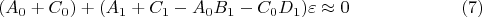 $$
(A_0 + C_0) + (A_1 + C_1 - A_0 B_1 - C_0 D_1) \varepsilon \approx 0 \eqno(7)
$$
