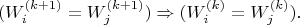 $$(W_i^{(k+1)}=W_j^{(k+1)})\Rightarrow(W_i^{(k)}=W_j^{(k)}).$$
