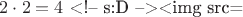 $2\cdot2=4$ <!-- s:D --><img src=\