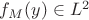 $f_M(y) \in L^2$